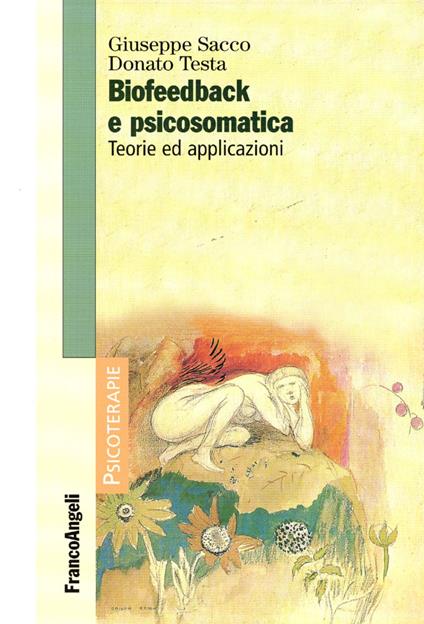 Biofeedback e psicosomatica. Teorie ed applicazioni - Giuseppe Sacco,Donato Testa - copertina