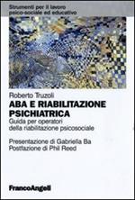 ABA e riabilitazione psichiatrica. Guida per operatori della riabilitazione psicosociale