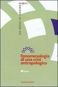 Fenomenologia di una crisi antropologica. Un mese di sociale 2011 - copertina