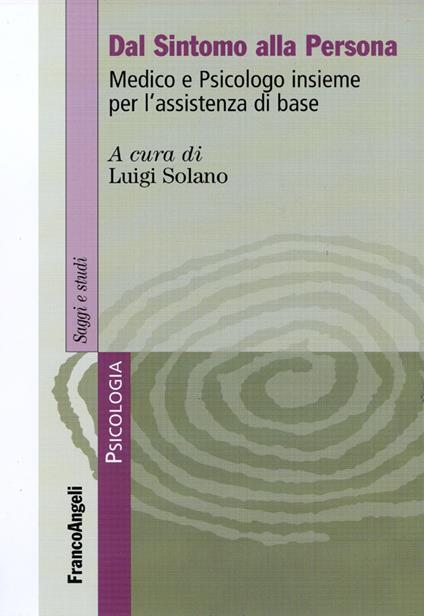 Dal sintomo alla persona. Medico e psicologo insieme per l'assistenza di base - copertina