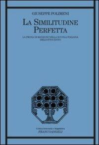 La similitudine perfetta. La prosa di Manzoni nella scuola italiana dell'Ottocento - Giuseppe Polimeni - copertina