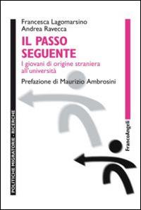 Il passo seguente. I giovani di origine straniera all'università - Francesca Lagomarsino,Andrea Ravecca - copertina
