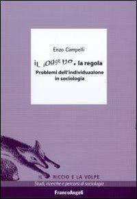 Il soggetto e la regola. Problemi dell'individuazione in sociologia - Enzo Campelli - copertina