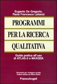 Programmi per la ricerca qualitativa. Guida pratica all'uso di ATLAS.ti e MAXQDA - Eugenio De Gregorio,Paola F. Lattanzi - copertina