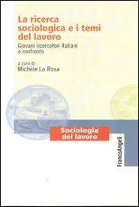 La ricerca sociologica e i temi del lavoro. Giovani ricercatori italiani a confronto - copertina