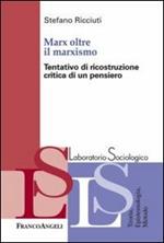 Marx oltre il marxismo. Tentativo di ricostruzione critica di un pensiero