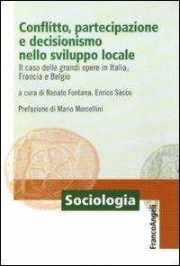 Conflitto, partecipazione e decisionismo nello sviluppo locale. Il caso delle grandi opere in Italia, Francia e Belgio - copertina