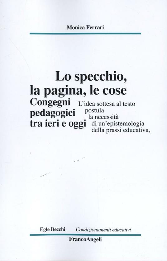 Lo specchio, la pagina, le cose. Congegni pedagogici tra ieri e oggi - Monica Ferrari - copertina
