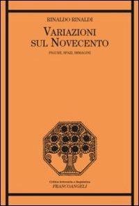 Variazioni sul Novecento. Figure, spazi, immagini - Rinaldo Rinaldi - copertina