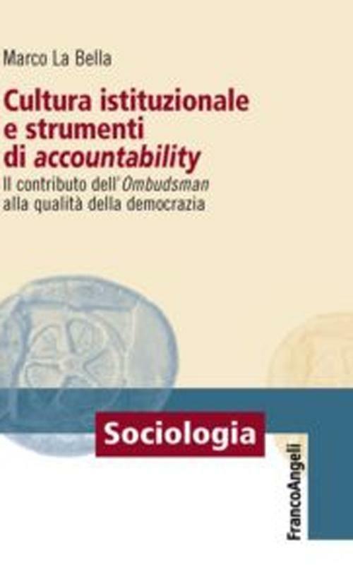 Cultura istituzionale e strumenti di accountability. Il contributo dell'Ombudsman alla qualità della democrazia - Marco La Bella - copertina