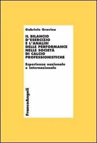 Il bilancio d'esercizio e l'analisi delle performance nelle società di calcio professionistiche. Esperienza nazionale e internazionale - Gabriele Gravina - copertina