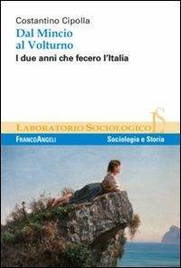 Dal Mincio al Volturno. I due anni che fecero l'Italia - Costantino Cipolla - copertina