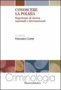 Conoscere la polizia. Esperienze di ricerca nazionali e internazionali - copertina