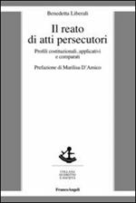 Il reato di atti persecutori. Profili costituzionali, applicativi e comparati