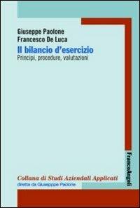 Il bilancio di esercizio. Principi, procedure, valutazioni - Giuseppe Paolone,Francesco De Luca - copertina