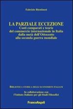 La parziale eccezione. Costi comparati e teorie del commercio internazionale in Italia dalla metà dell'Ottocento alla seconda guerra mondiale