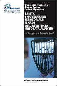 Sanità e governance territoriale: il caso dell'assistenza integrata all'ictus - Domenica Farinella,Pietro Saitta,Guido Signorino - copertina