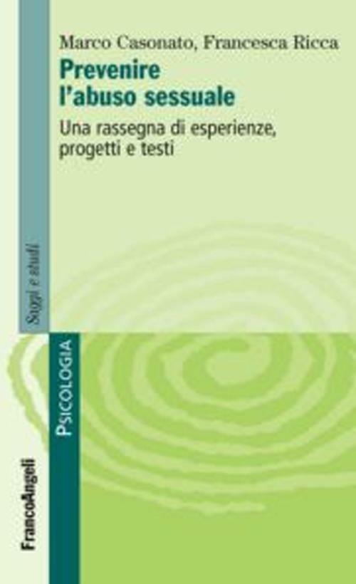 Prevenire l'abuso sessuale. Una rassegna di esperienze, progetti e testi - Marco Casonato,Francesca Ricca - copertina