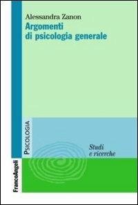 Argomenti di psicologia generale - Alessandra Zanon - copertina