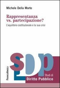 Rappresentanza vs. partecipazione? L'equilibrio costituzionale e la sua crisi - Michele Della Morte - copertina
