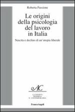 Le origini della psicologia del lavoro in Italia. Nascita e declino di un'utopia liberale