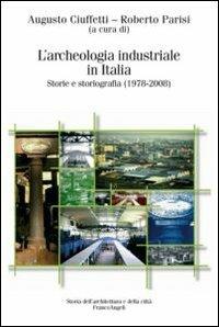 L' archeologia industriale in Italia. Storie e storiografia (1978-2008) - copertina