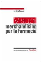 Un visual merchandising per la farmacia: per sviluppare la vendita visiva e la produttività commerciale