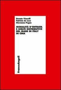Modalità d'entrata e scelte distributive del made in Italy in Cina - Donata Vianelli,Patrizia De Luca,Giovanna Pegan - copertina