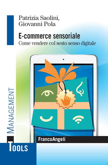E-commerce sensoriale. Come vendere col sesto senso digitale - Giovanni Pola,Patrizia Saolini - ebook