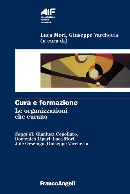Cura e formazione. Le organizzazioni che curano - Luca Mori,Giuseppe Varchetta - ebook