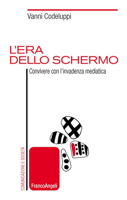 L' era dello schermo. Convivere con l'invadenza mediatica - Vanni Codeluppi - ebook