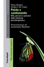 Psiche e cambiamento. Miti, percorsi e processi della relazione psicoterapeutica