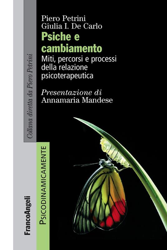 Psiche e cambiamento. Miti, percorsi e processi della relazione psicoterapeutica - Giulia I. De Carlo,Piero Petrini - ebook