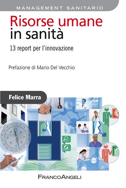 Risorse umane in sanità. 13 report per l'innovazione - Felice Marra - ebook