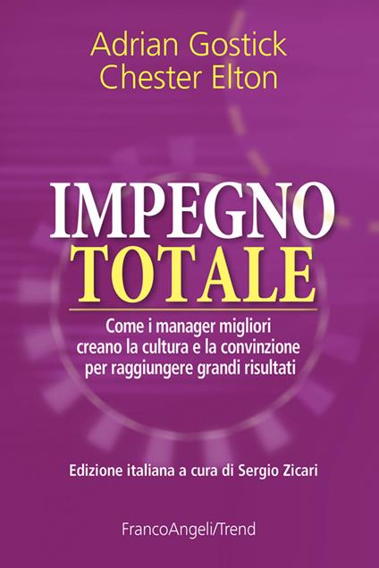 Impegno totale. Come i manager migliori creano la cultura e la convinzione per raggiungere grandi risultati - Chester Elton,Adrian Gostick,Sergio Zicari,Stefano Ballerio - ebook