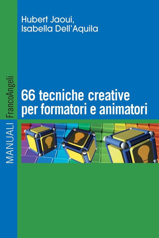 Sessantasei tecniche creative per formatori e animatori - Isabella Dell'Aquila,Hubert Jaoui - ebook