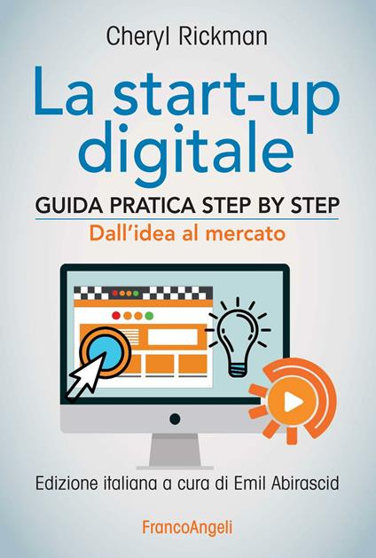 La start-up digitale. Guida pratica step by step. Dall'idea al mercato per il successo: dall'idea all'exit - Cheryl Rickman - ebook