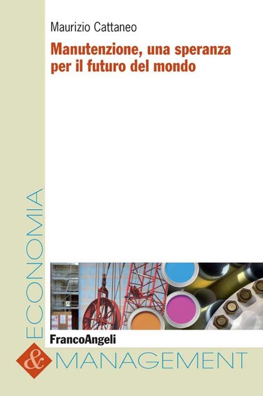 Manutenzione, una speranza per il futuro del mondo - Maurizio Cattaneo - ebook