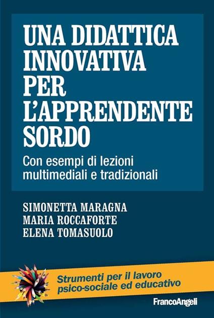 Una didattica innovativa per l'apprendente sordo. Con esempi di lezioni multimediali e tradizionali - Simonetta Maragna,Maria Roccaforte,Elena Tomasuolo - ebook
