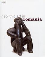 Neolitic Art in Romania. Ediz. illustrata