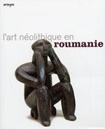Art néolithique en Roumanie. Ediz. illustrata