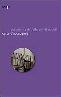 Carte d'accademia. Catalogo della mostra (Napoli, 16 aprile-30 maggio 2009) - copertina