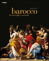 Ritorno al Barocco. Da Caravaggio a Vanvitelli. Catalogo della mostra (Napoli, 12 dicembre 2009-11 aprile 2010). Ediz. illustrata - copertina