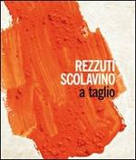 Rezzuti Scolavino. A taglio. Catalogo della mostra (Castel Sant'Elmo, 1-30 ottobre 2009). Ediz. illustrata