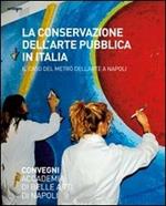 La conservazione dell'arte pubblica in Italia. Il caso del metrò a Napoli. Ediz. illustrata