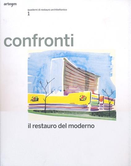 Confronti. Il restauro del moderno. Quaderni di restauro architettonico. Ediz. illustrata. Vol. 1 - copertina