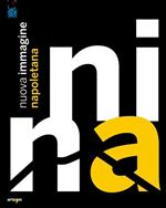 Nina. Nuova immagine napoletana. Catalogo della mostra (Napoli, 21 novembre 2012-7 gennaio 2013). Ediz. illustrata