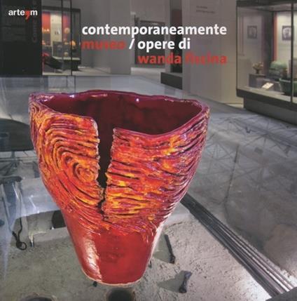 Contemporaneamente museo. Nuove offerte per antichi Dei. Opere di Wanda Fiscina. Catalogo della mostra (Pontecagnano, 28 febbraio-30 maggio 2013). Ediz. illustrata - copertina