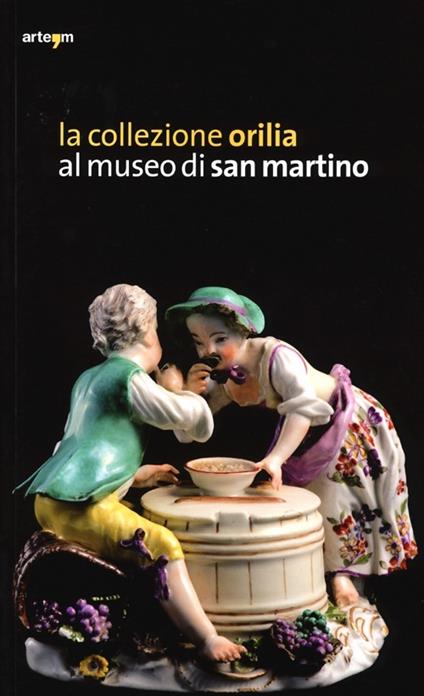 La collezione Orilia al museo di San Martino. Ediz. illustrata - copertina