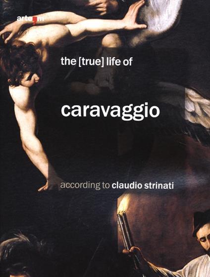 The (true) life of Caravaggio according to Claudio Strinati - Claudio Strinati - copertina